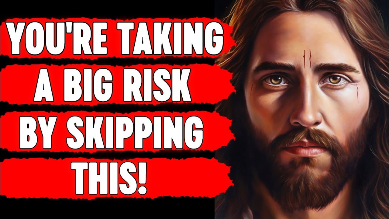 🛑 God Says; You’re Taking A Big Risk By Skipping This‼️| God Blessings | God’s Pray