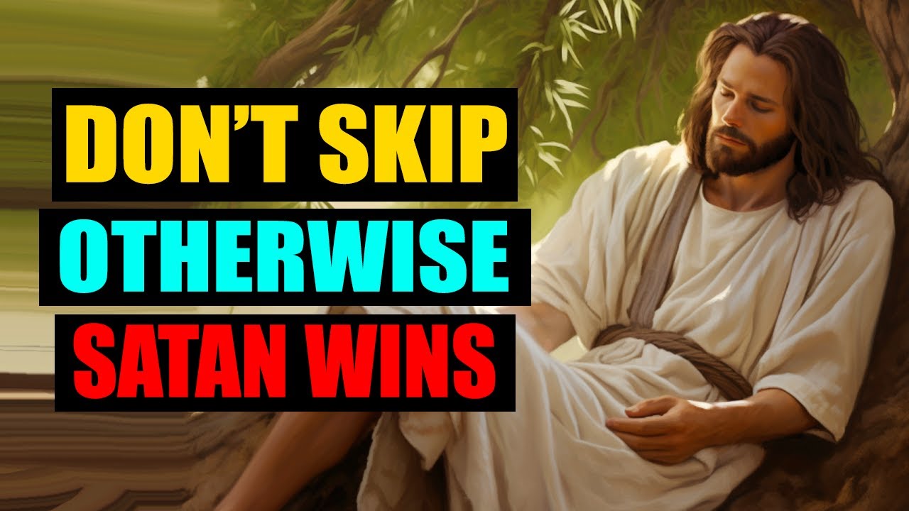 God Says: Don’t Skip Otherwise Satan Wins To Harm You | God Message For You Today | God Helps