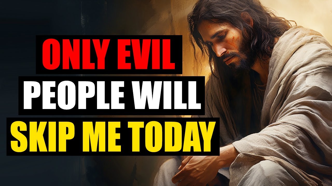 Jesus Says: Only Evil People Will Skip Me Today | God Message For You Today | Jesus Affirmations