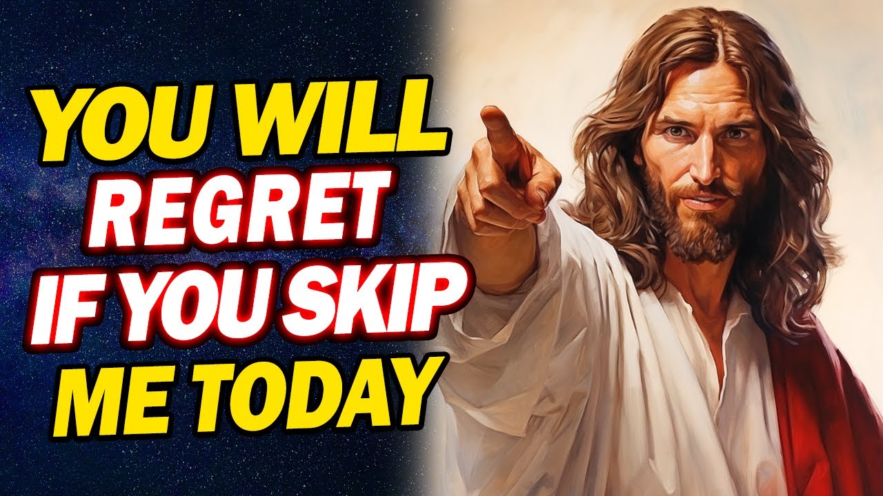 You Will Regret Tomorrow If You Skip | Jesus Affirmations | God's message for You today | God Helps