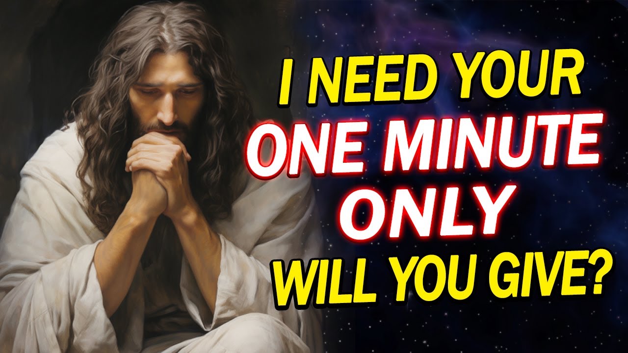 Jesus Need Your 1 Minute Only, Will You Give? | God's message today | Urgent Message | God Helps