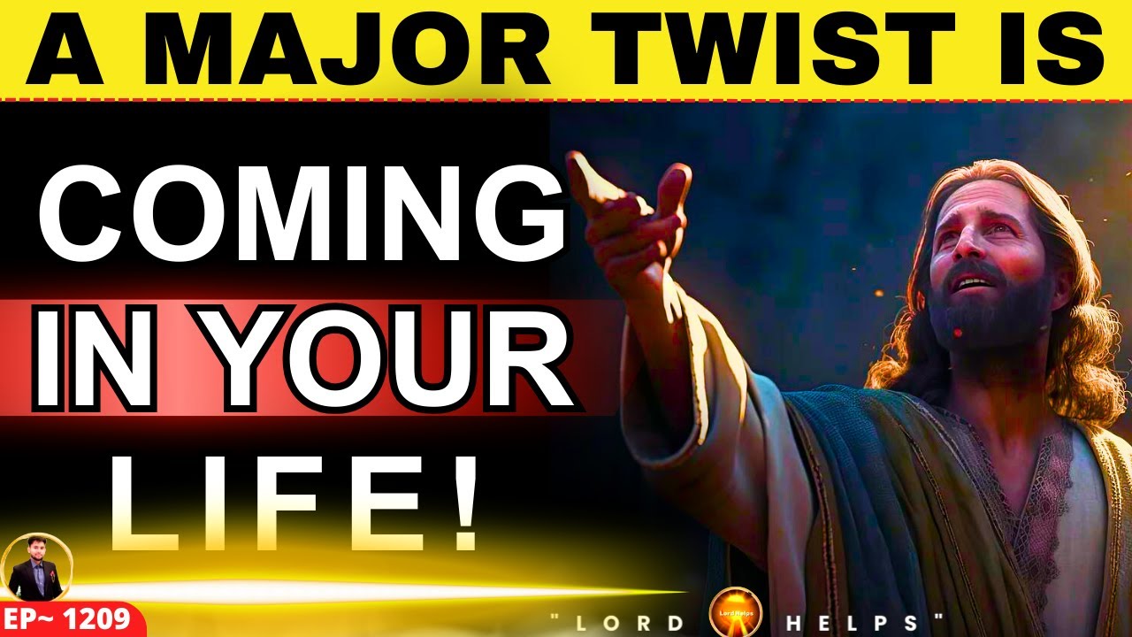 GOD SAID- "BE READY FOR A MAJOR UPCOMING TWIST" | God's Message Today #Prophecy | Lord Helps Ep~1209