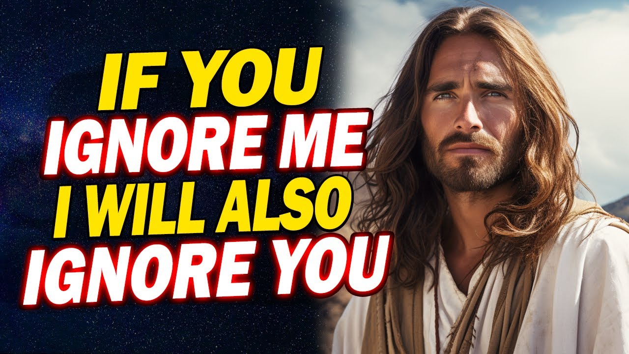 God Says: If You Ignore Me I Will Also Ignore You | God Message For You Today | Jesus Affirmations