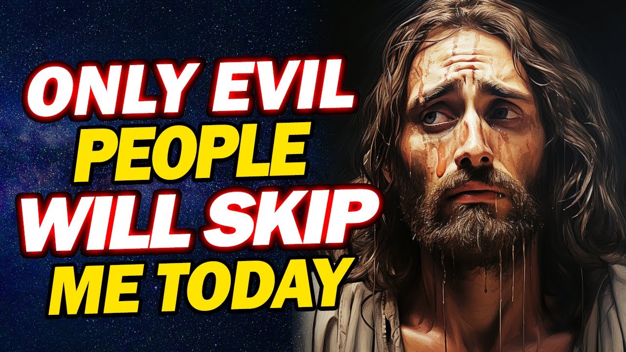 Only Evil People Will Skip Jesus | Jesus Affirmations | God's message For You today | God Helps
