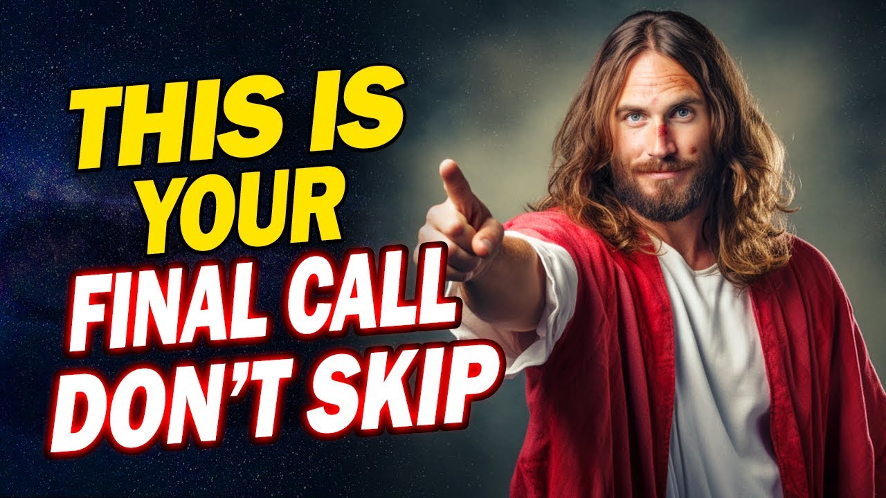 God Message: This is Your Final Call, Skip at Your Own Risk | God Message Today | Jesus Affirmations