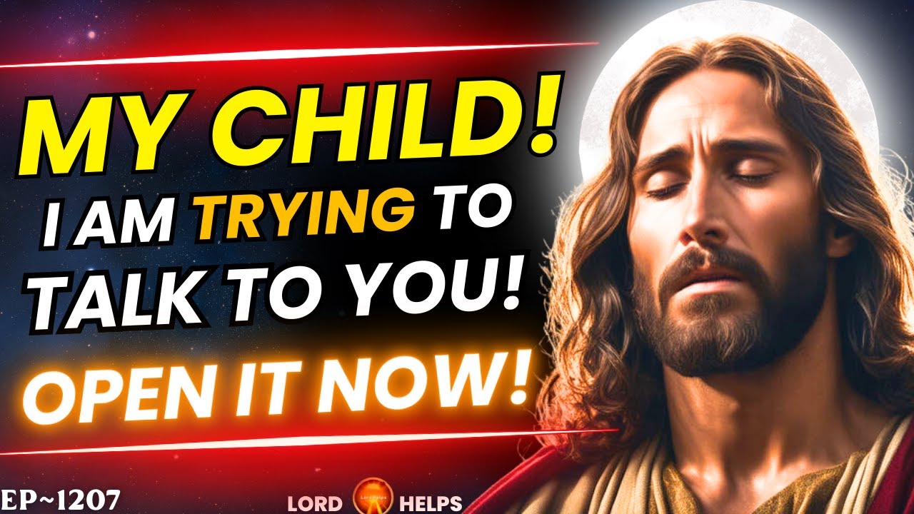 ðŸ”¥JESUS SAYS- "I WANT TO TALK TO YOU NOW" | God's Message Today #Prophecies #god | Lord Helps Ep~1207