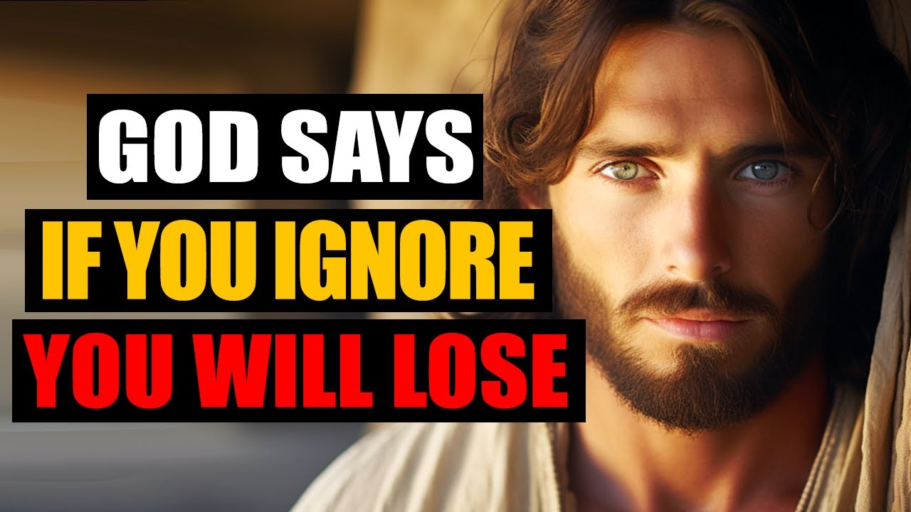 God Says: If You Ignore, You Will Lose | God Message For You Today | Jesus Affirmations