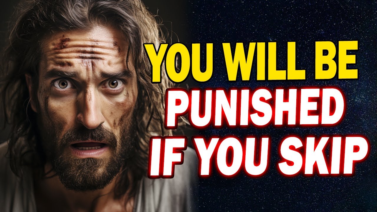 God Says: You Will Be Punished, If You Skip | God Message For You Today | Jesus Affirmations