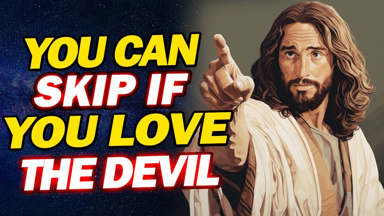 God Says: You Can Skip If You Love The Devil | Jesus Affirmations | God's message today | God Helps