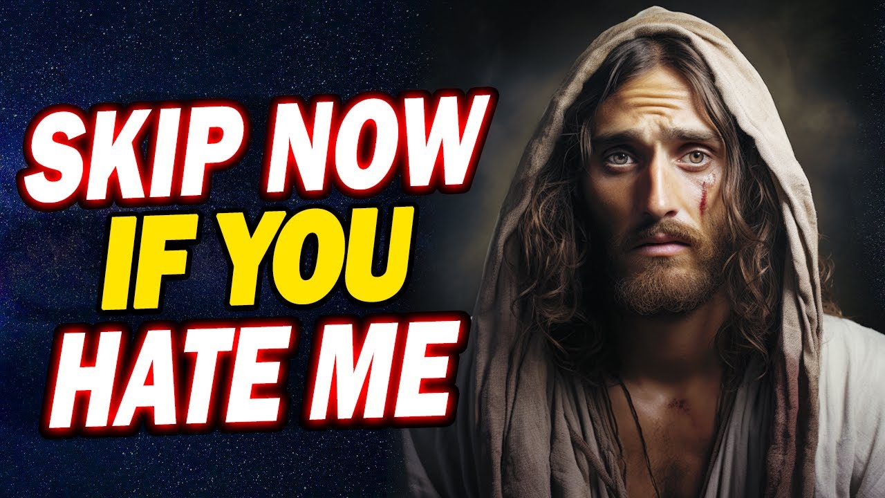 God Says: Skip Now If You Hate Jesus | God’s Message For You