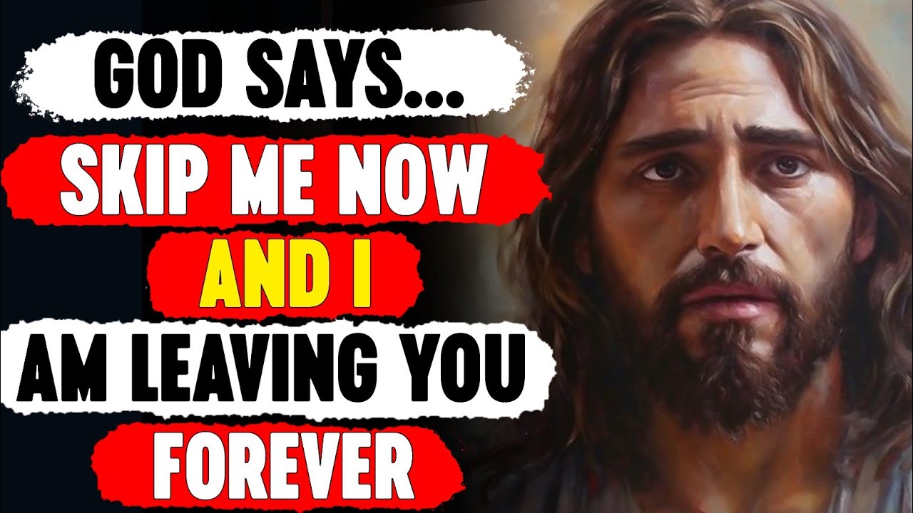 God Message For You Today 🙏🙏 | Skip Me Now And I am Leaving You Forever…