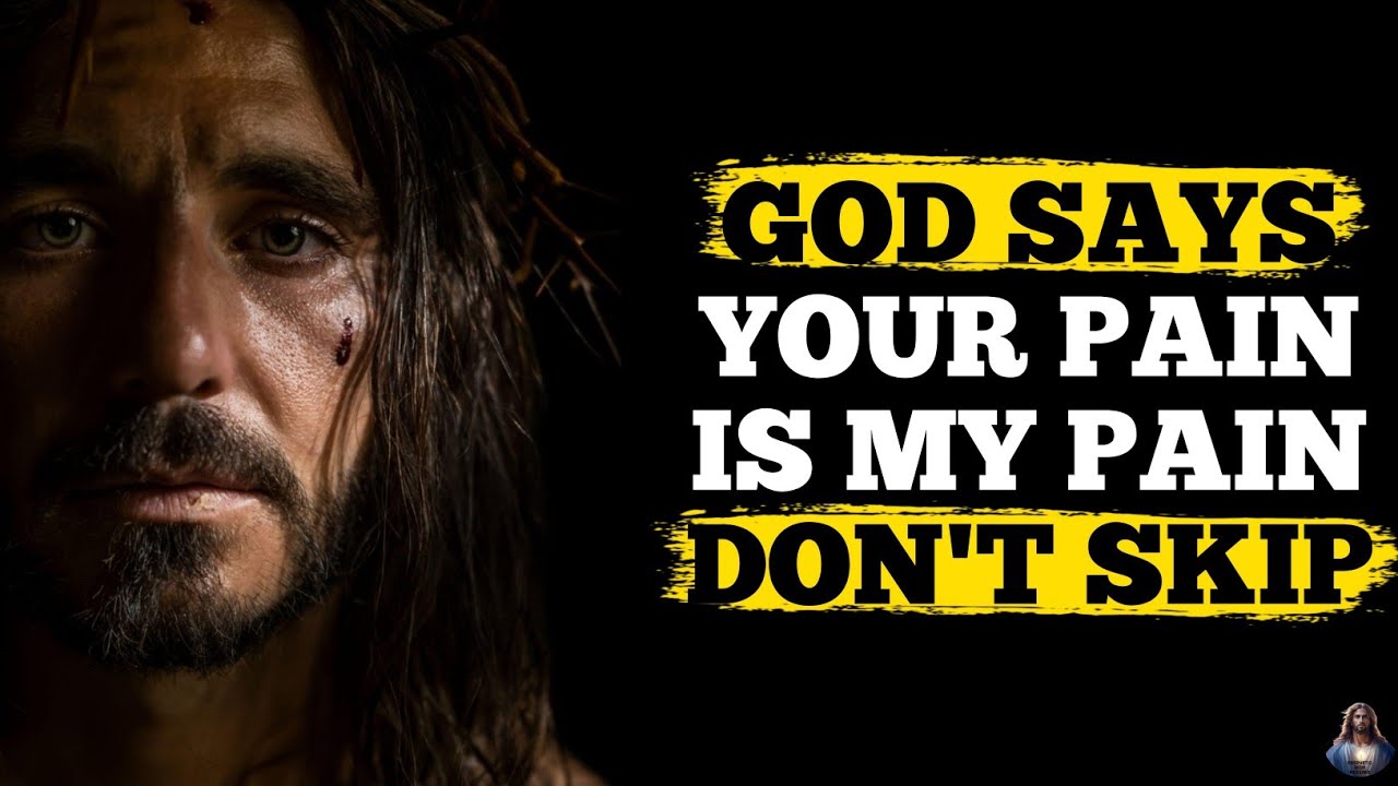 GOD SAYS “YOUR PAIN IS MY PAIN” DONT SKIP | God Message For You