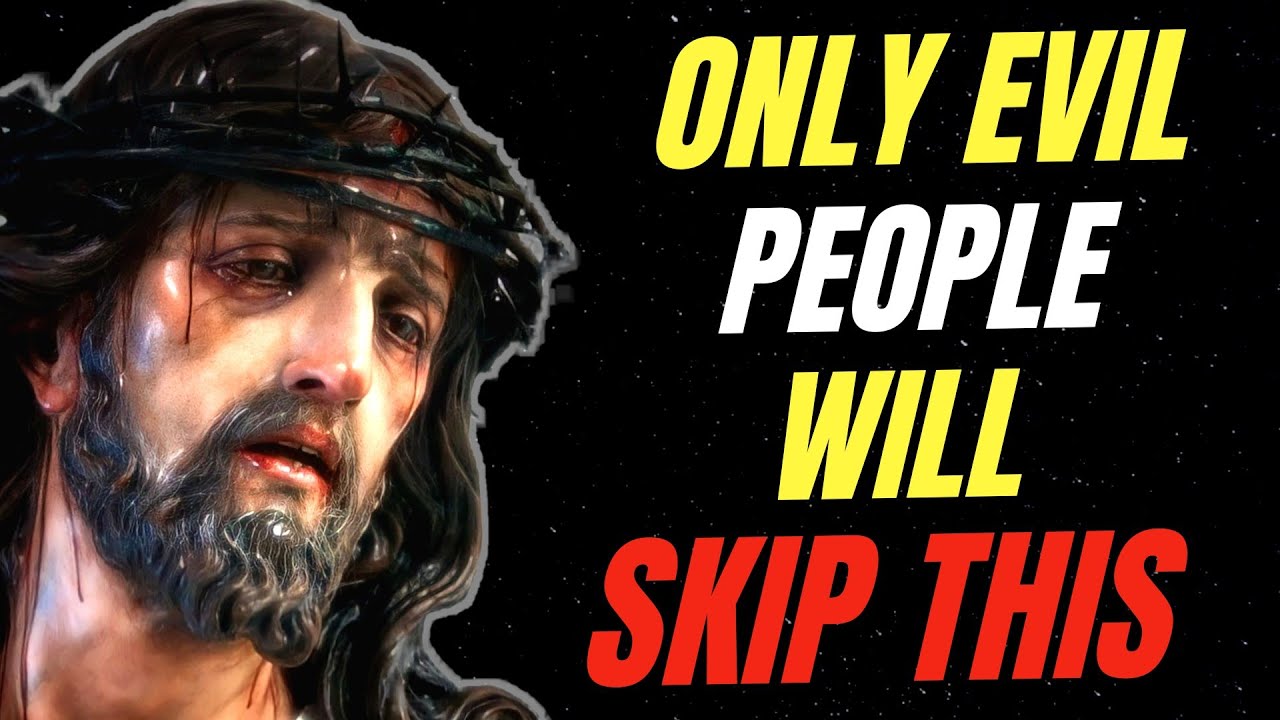 jesus: Only Evil People Will Skip This Video Today