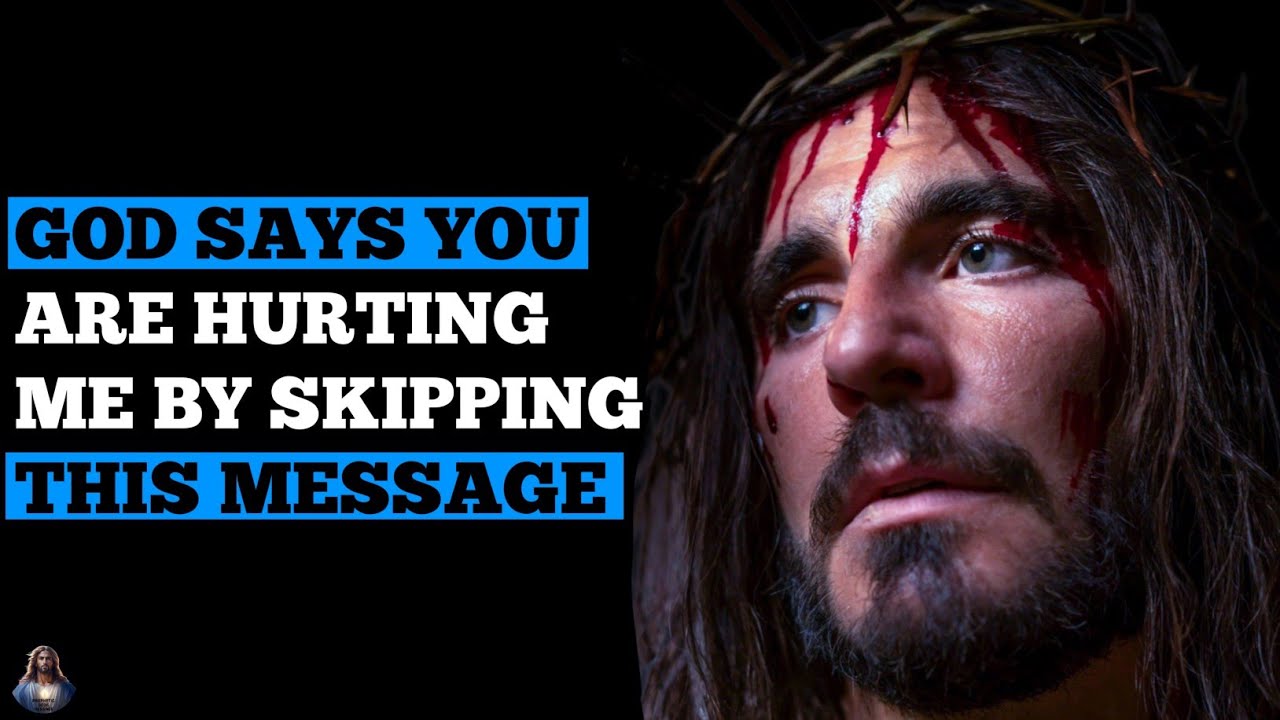 God Says: YOU ARE HURTING ME BY SKIPPING THIS MESSAGE | God Message Today | God's Word Today