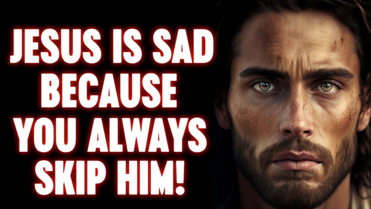 God Message For You Today 🙏🙏 | Jesus Is Sad Because You Always Skip Him