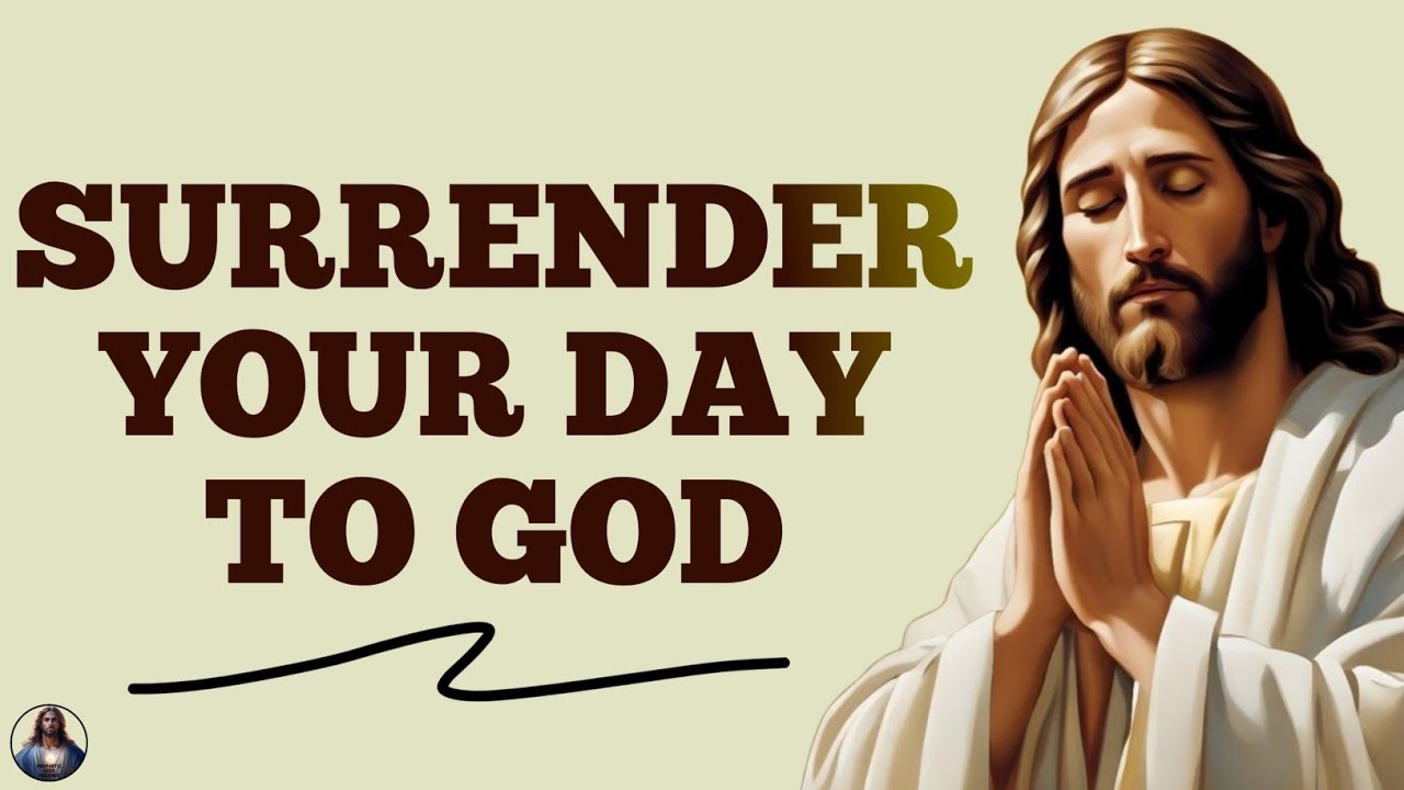 SURRENDER YOUR DAY "TO GOD" | Gods message today