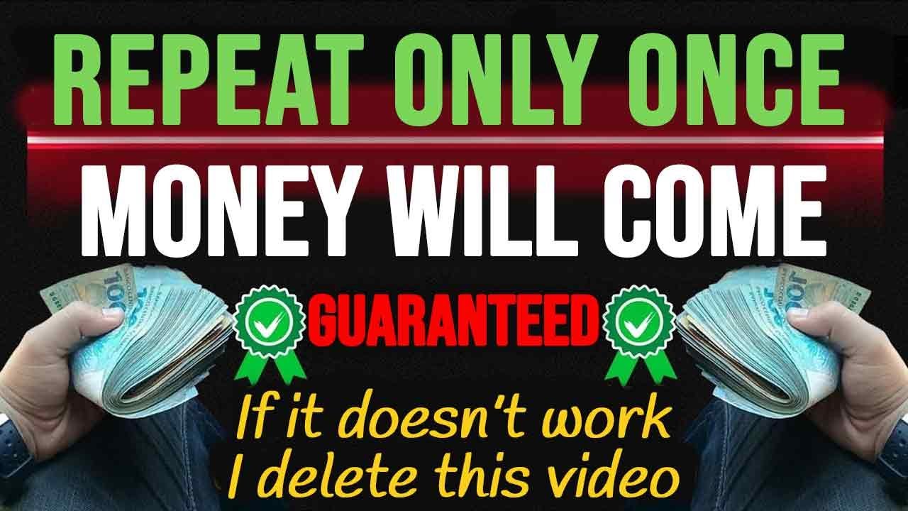 REPEAT ONLY ONCE – MONEY WILL COME (100% GUARANTEED)