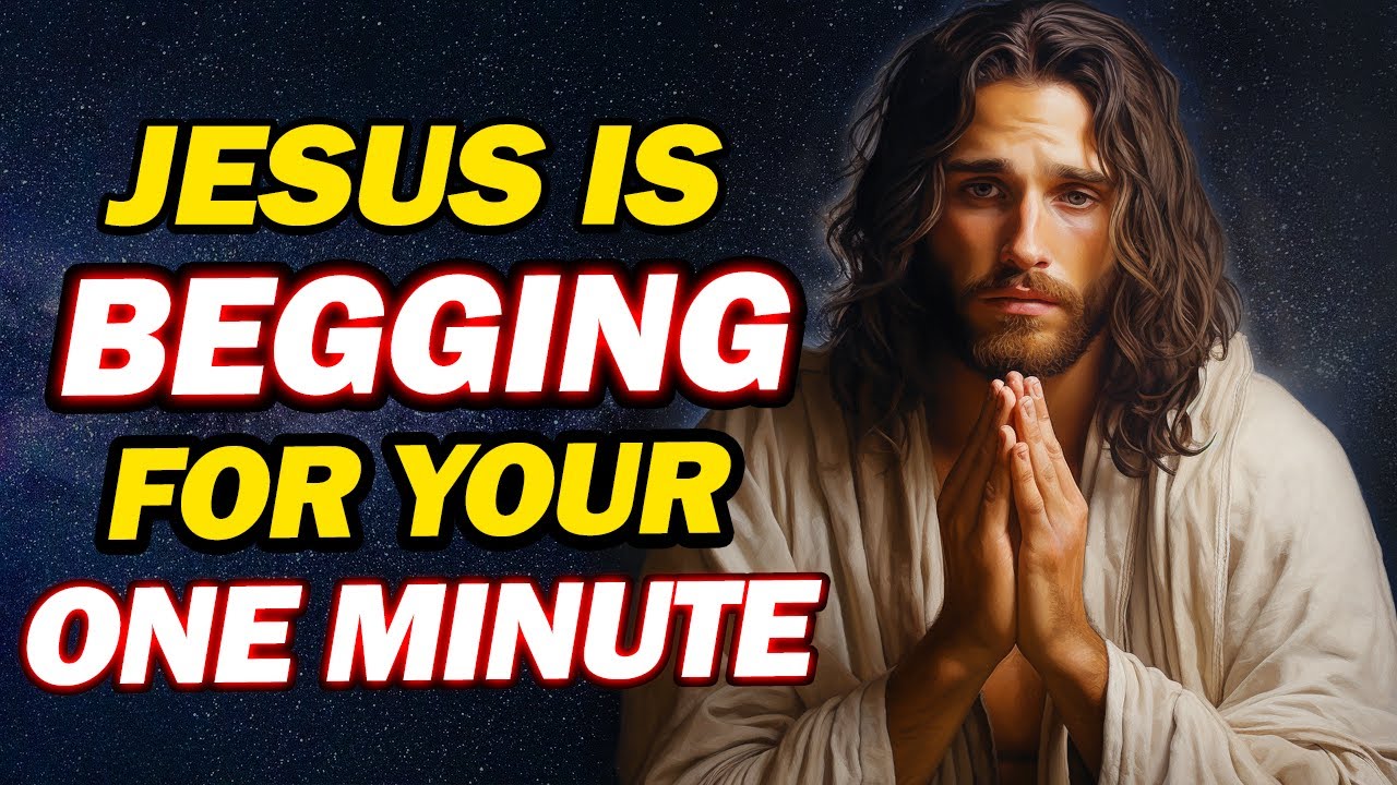 Jesus Is Begging For Your One Minute | God's message today | Jesus Affirmations | God Helps