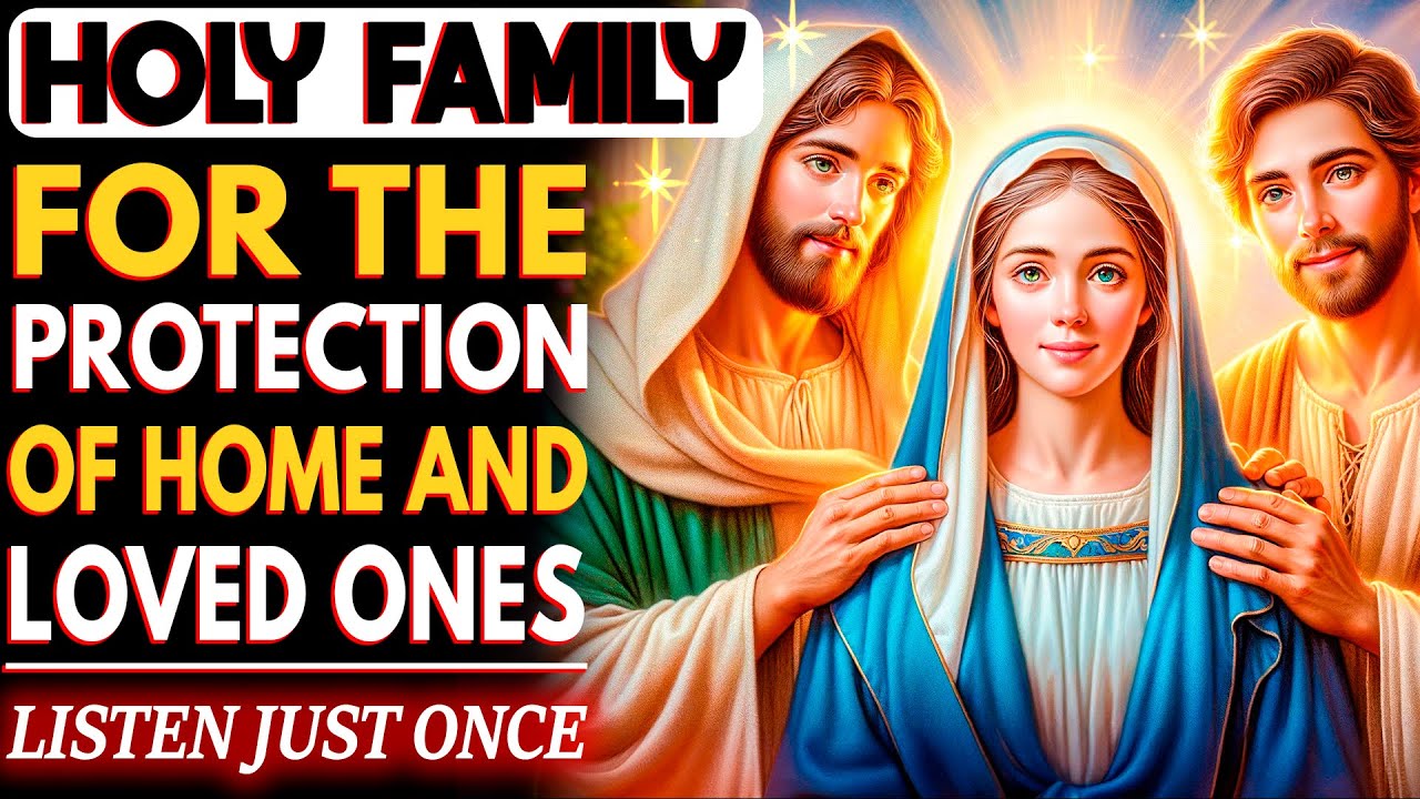 FOR THOSE WHO NEED AN URGENT MIRACLE | ULTIMATE PROTECTION WITH THE HOLY FAMILY