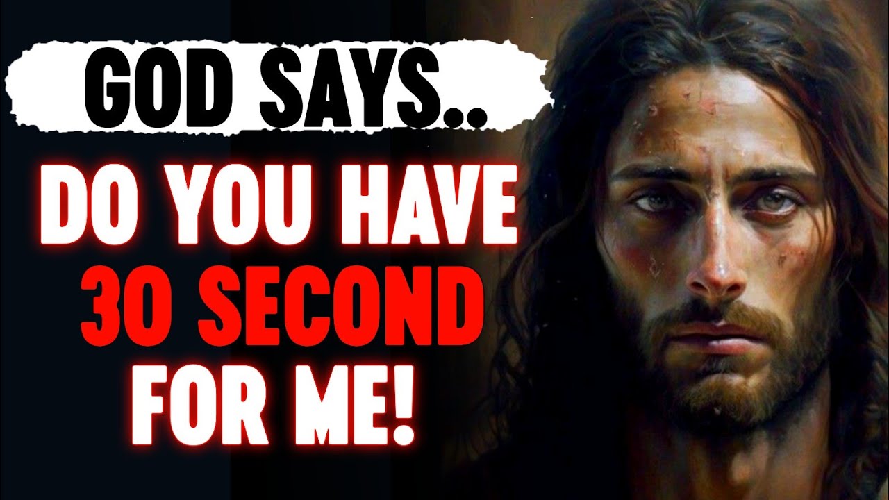 God Says; Do You Have 30 Second For Me?‼️ | God Message For You Today|