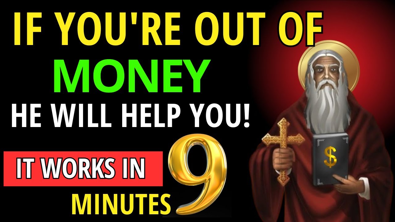 IF YOU'RE OUT OF MONEY SAINT CIPRIANO WILL HELP YOU IN 9 MINUTES 100% GUARANTEED