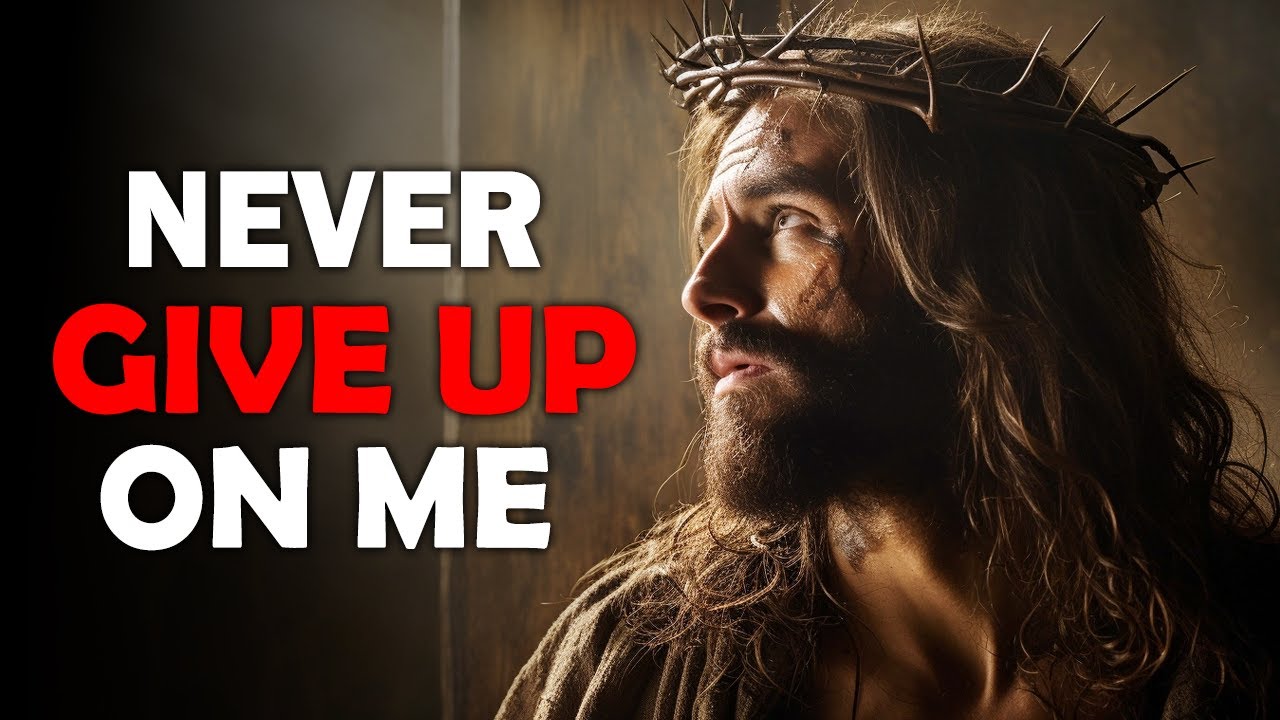 God Says: Never Give Up On Me
