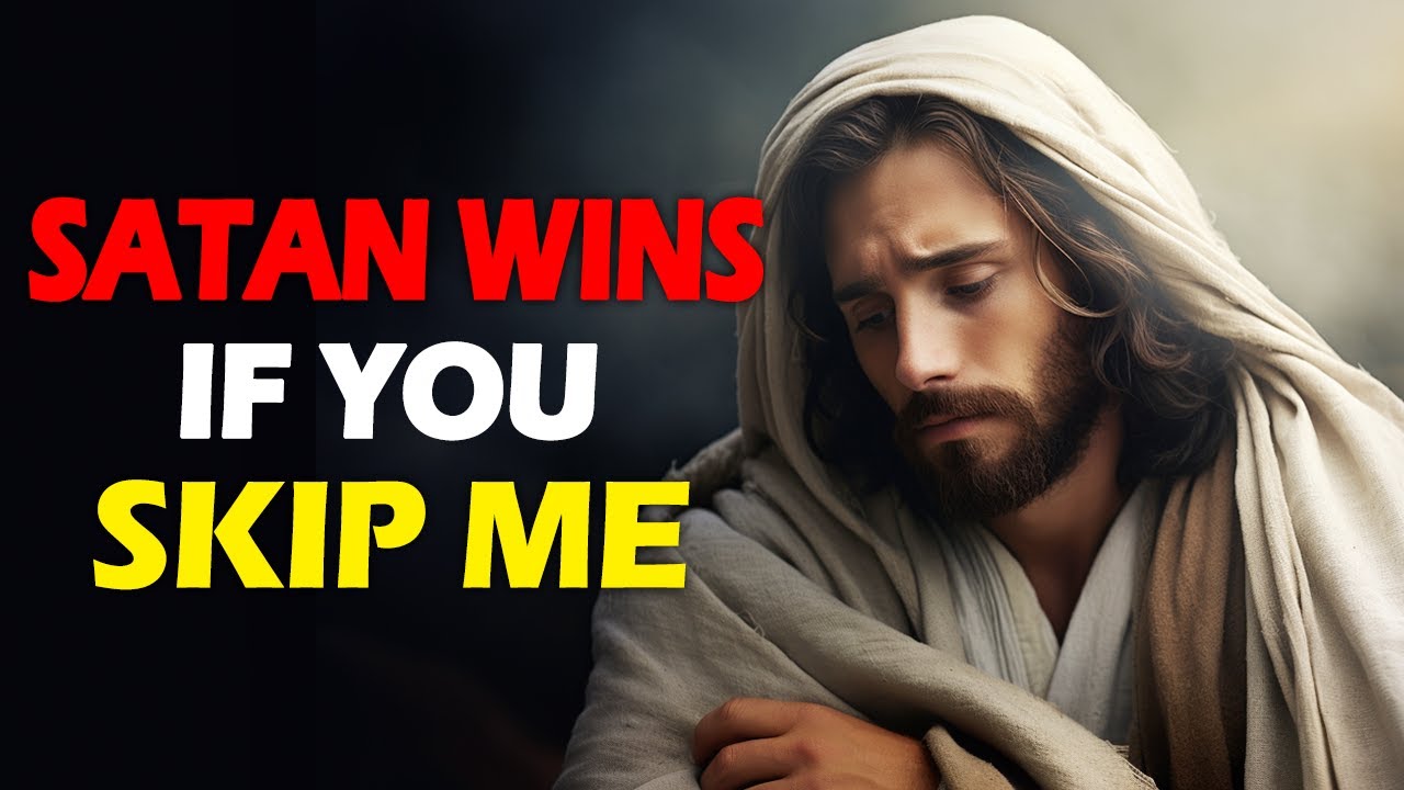 Satan Wins If You Skip | God Message Today