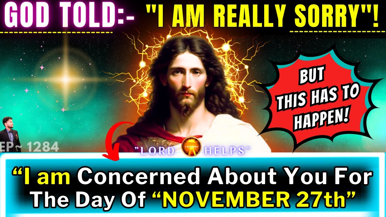 GOD’S URGENT ALERT- “I AM SORRY BUT THIS HAS TO HAPPEN