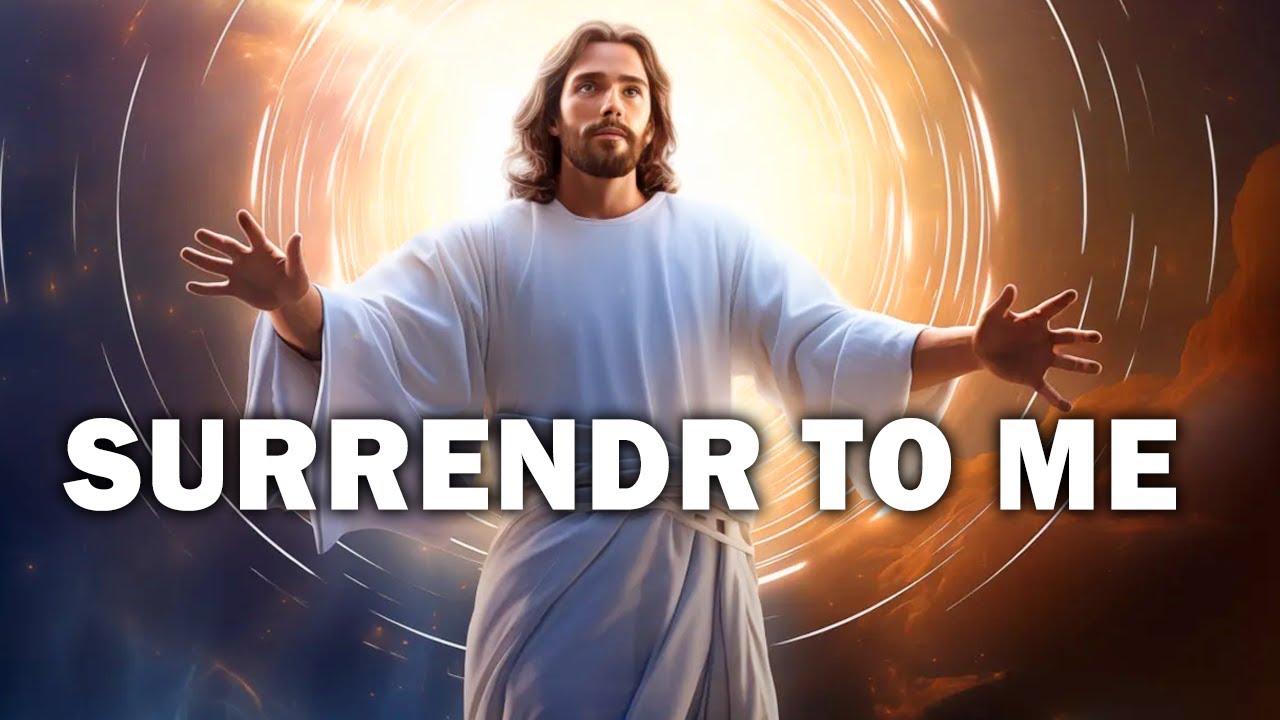 Jesus Says: Surrender To Me | God Message Today