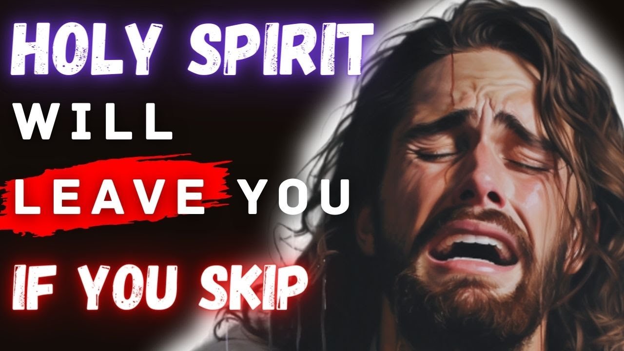 𝙂𝙤𝙙 Says the Holy Spirit Will Leave You, If You Skip | 🙏God Bless You