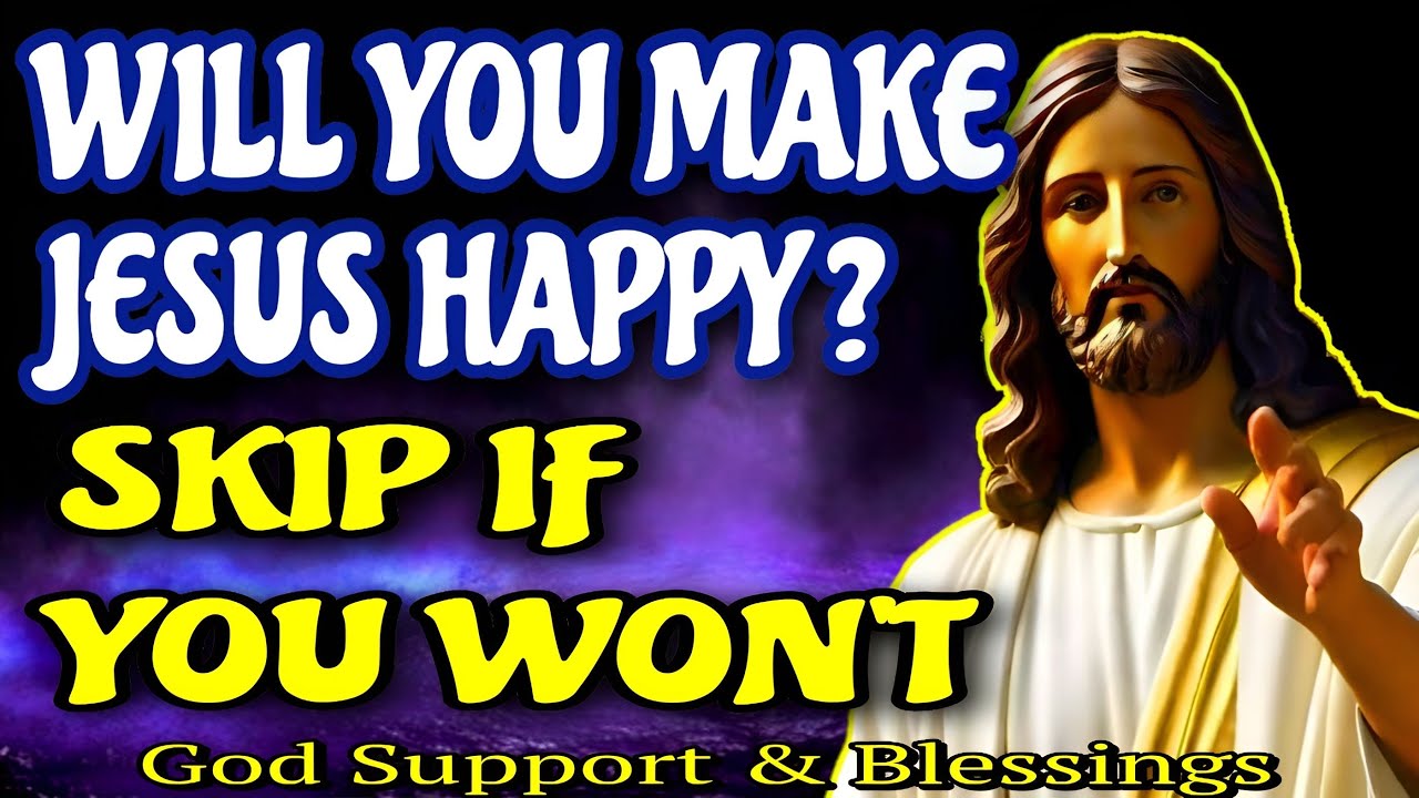 God message for me today ðŸ‘‰ Will you make JESUS HAPPY?