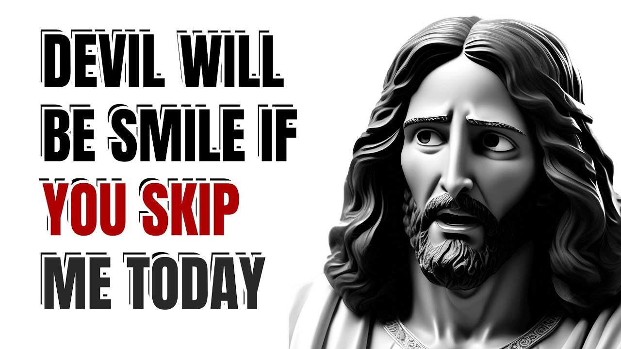 God Says ▶ Devil Will Be Smile, If You Skip Me Today | God Is Saying To You Today