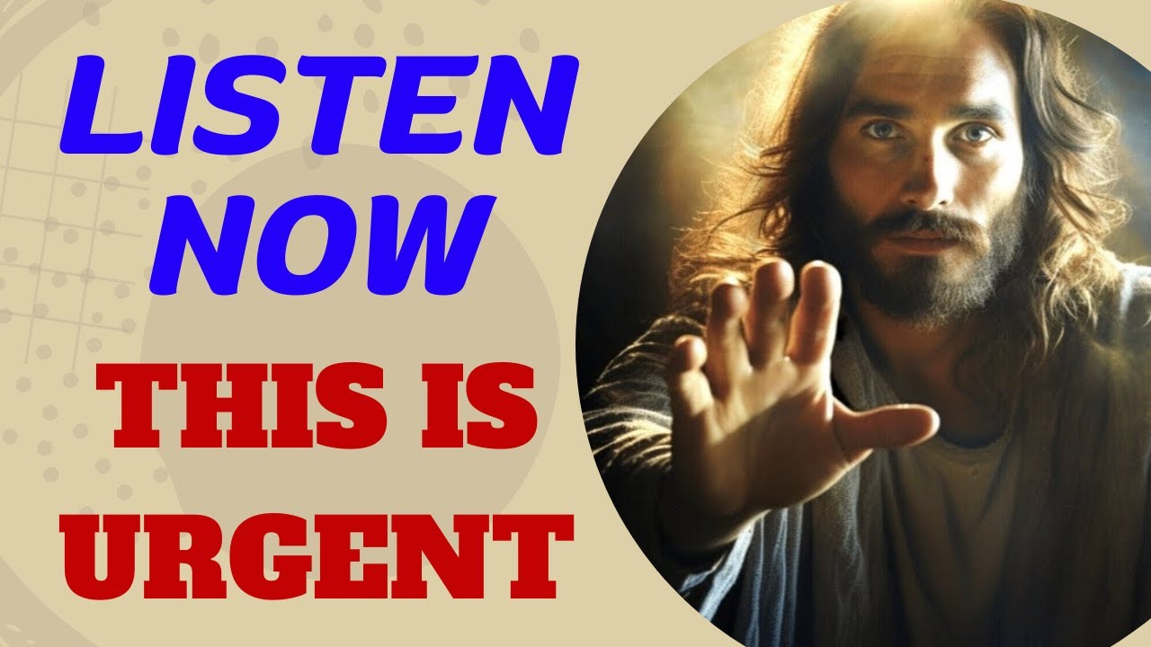 God Says: Listen Now This Is Urgent | God’s Daily Message | God Message Now