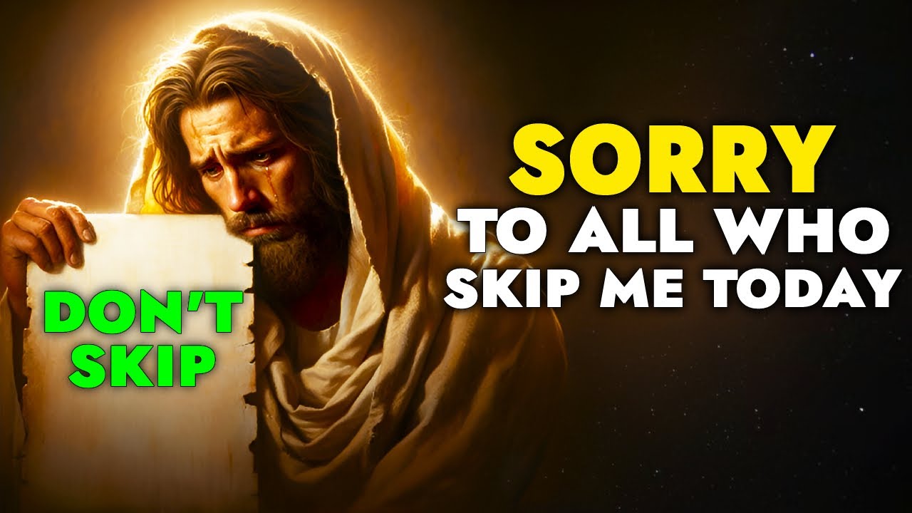 God Says ➨ Sorry to All If you Skip | God Message Today For You | God Tells You