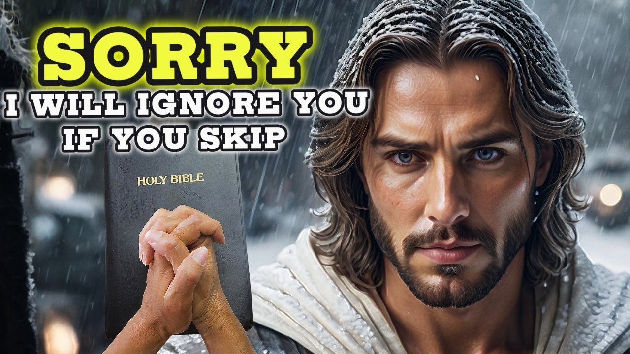 Jesus Says: Sorry I Will Ignore You If You Skip | Jesus Talk | God Message Today