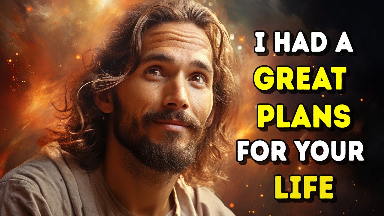 Today’s Message from God: Jesus Had Great Plans for Your Life