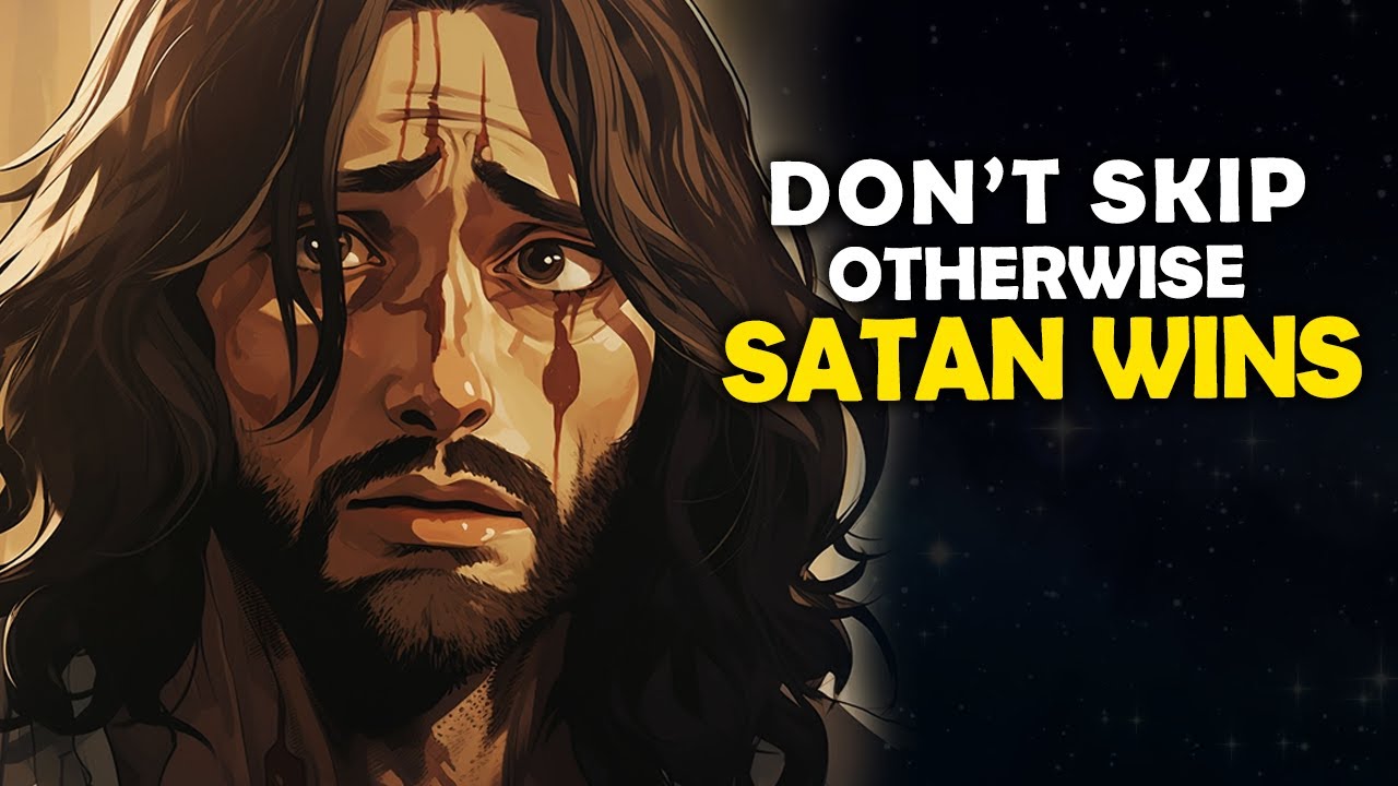 God Says: Don’t Skip Otherwise Satan Wins | Jesus Affirmations | God Message