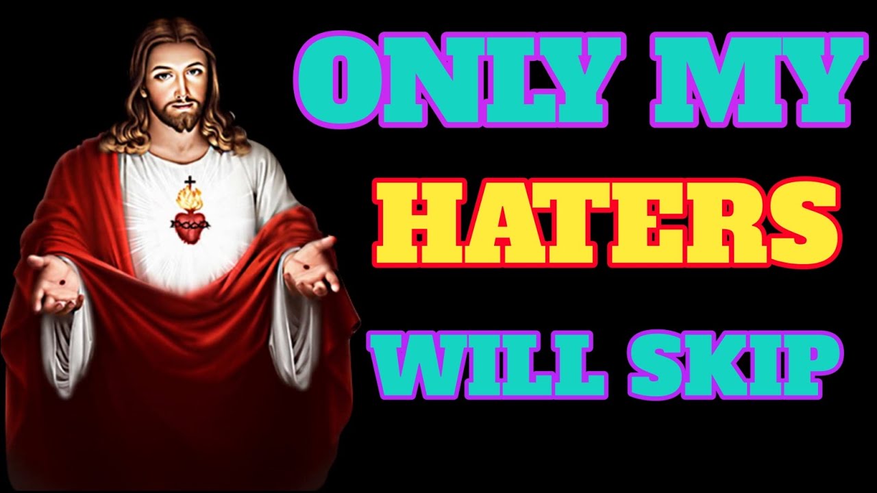 Only My Haters Will Skip | god message for you today | God