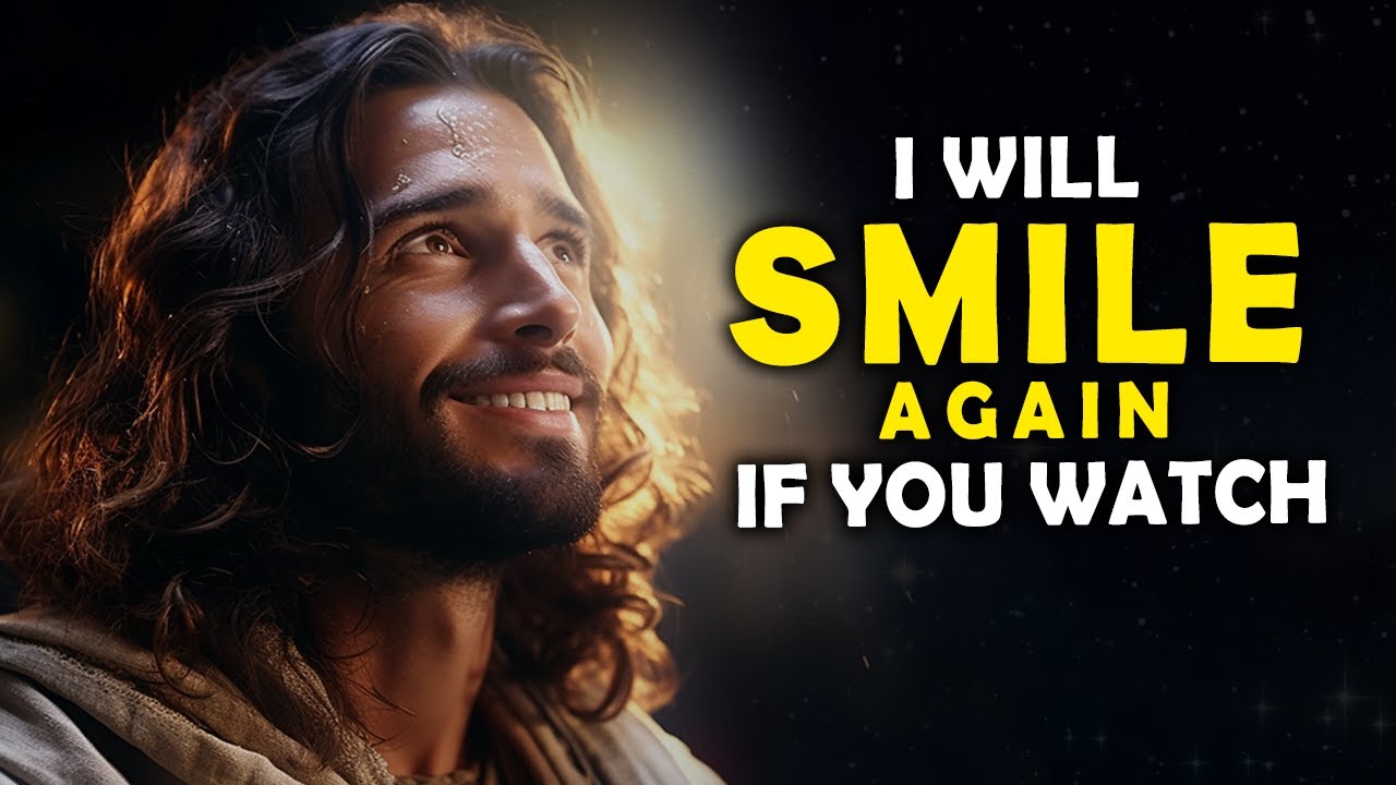 God Says: I Will Smile Again, If You Watch | Jesus Affirmations | God Message