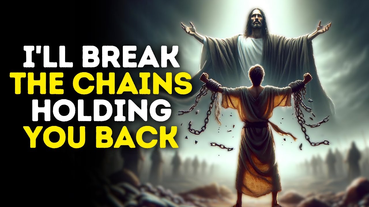 I’ll Break the Chains Holding You Back | God Message Today | Gods Message Now | God Message