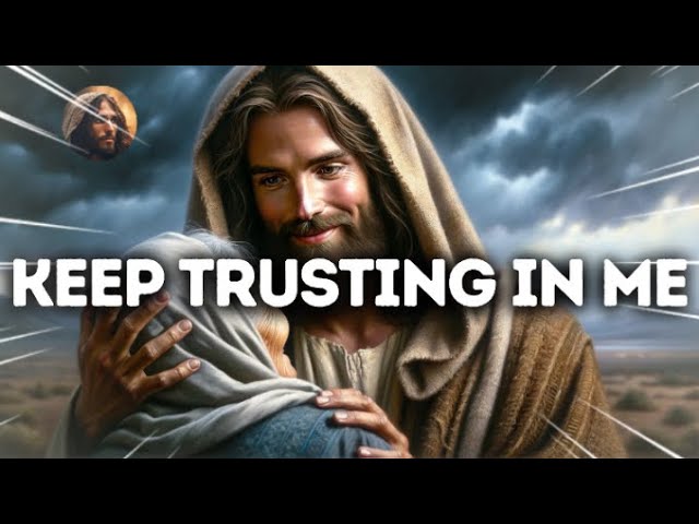 God’s Message Now: KEEP TRUSTING IN ME |  God Message Today|