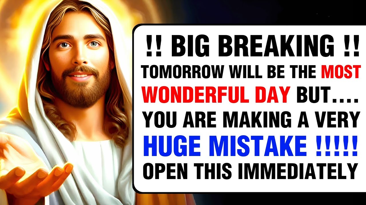 TOMORROW WILL BE THE MOST WONDERFUL DAY BUT..YOU ARE MAKING A VERY HUGE MISTAKE | God Message Today |