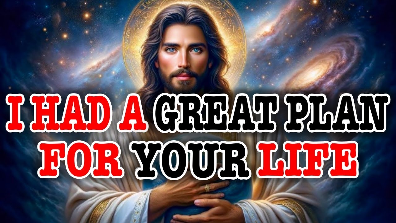 I HAD A GREAT PLAN FOR YOUR LIFE God Message Today | God Message For You | Gods Message Now