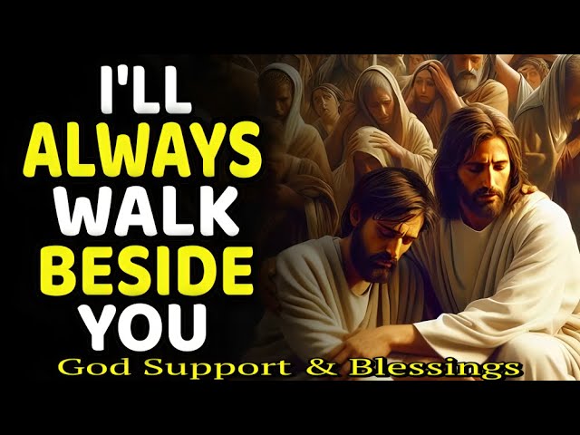 👑 God message for me today👉 I’ll Always Walk Beside You 🦋God is saying to you today | God Message Today |