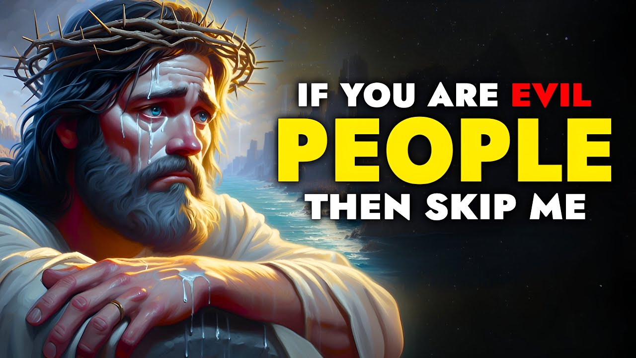 God Says ➨ If You are Evil People, Then Skip Me | God Message Today | God Tells