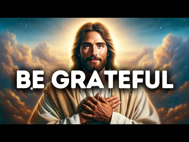 Be Grateful | God Says | God Message Today | Gods Message Now | God Message