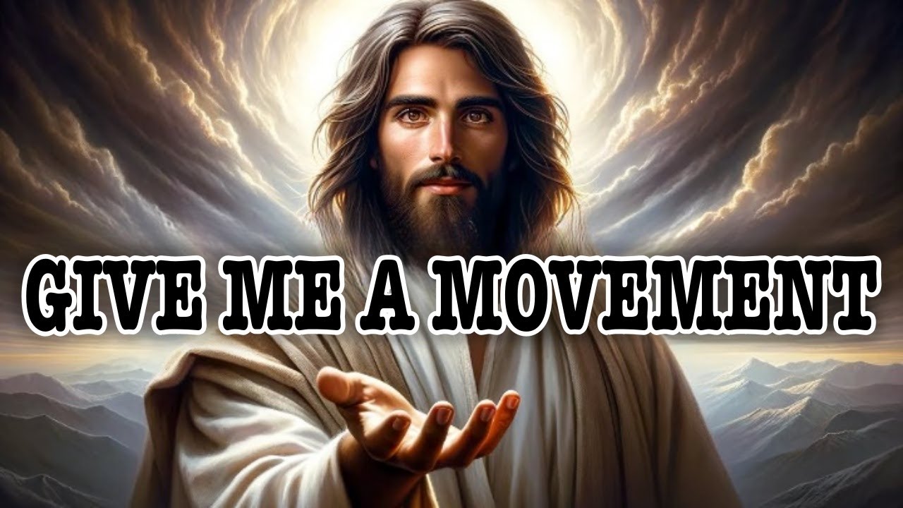 JESUS MESSAGE| GIVE ME A MOVEMENT | God Message Today | God Message For You | Gods Message Now