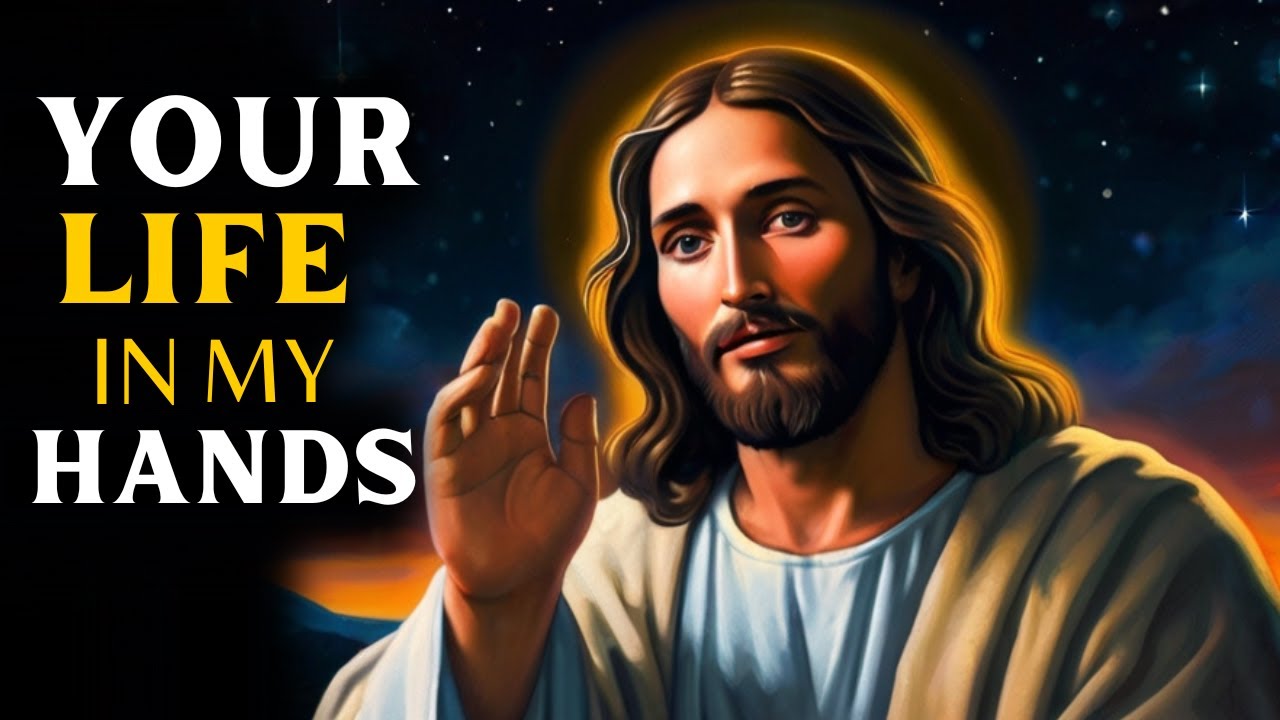 ✝️ Jesus daily message – Your Life In My Hands | god’s message now | Gods message for you today