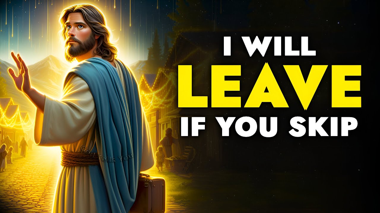 God Says ➨ I Will Leave If You Skip Me | God Message Today| God Tells |