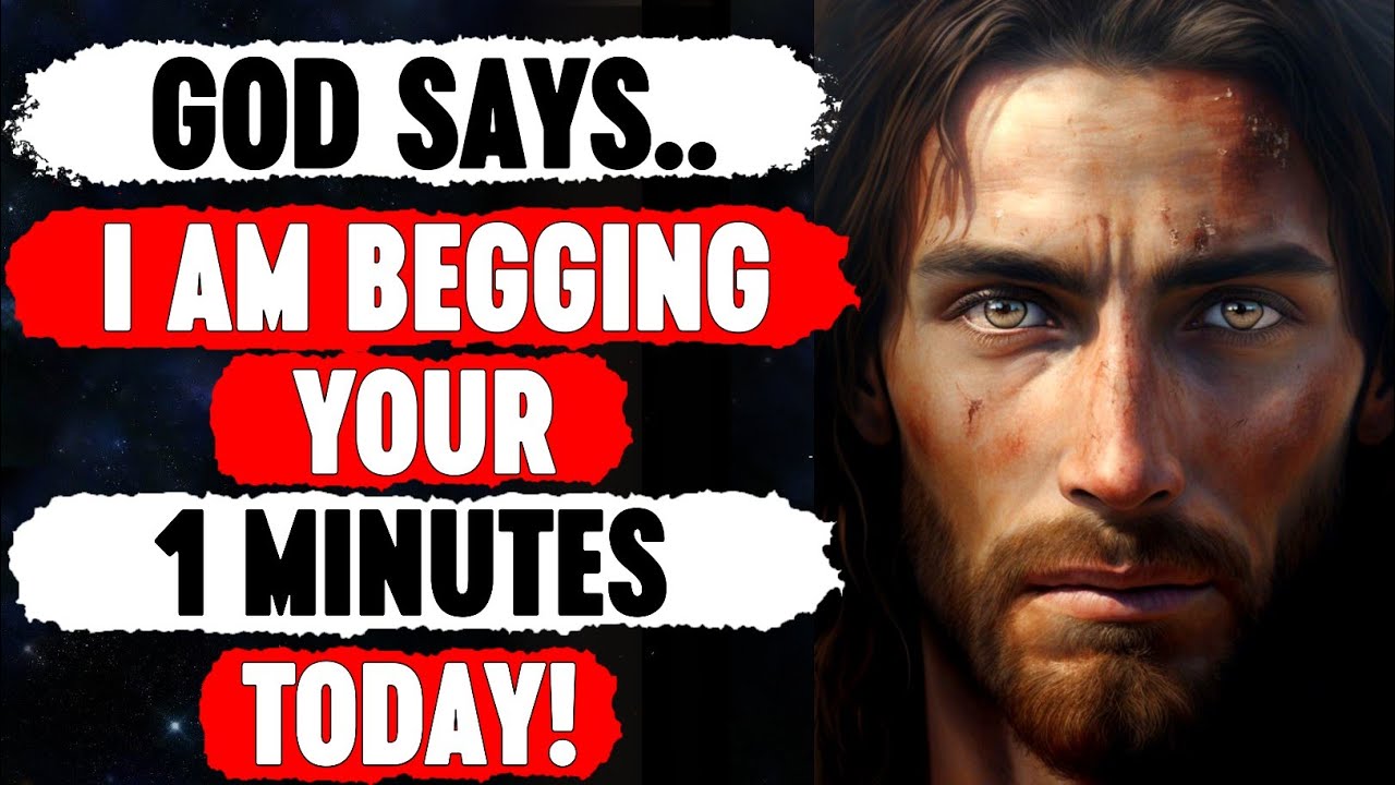 God Says Today 🙏🙏 | Jesus; I Am Begging Your 1 Minutes Today | God Msg